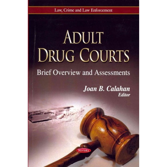 Adult Drug Courts : Brief Overview and Assessments