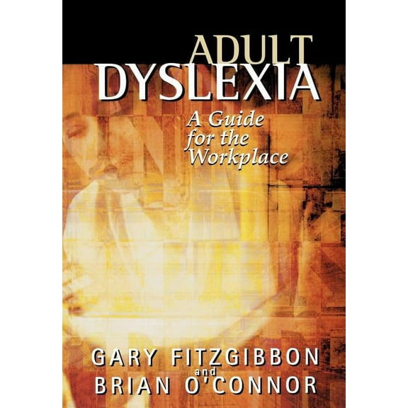 Adult Dyslexia: A Guide for the Workplace, (Paperback)