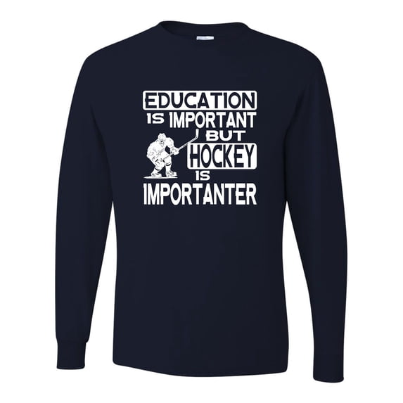 Adult Education Is Important But Hockey Is Importanter Long Sleeve T-Shirt