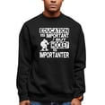 thumbnail image 1 of Adult Education Is Important But Hockey Is Importanter Sweatshirt Crewneck, 1 of 1