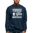 thumbnail image 1 of Adult Education Is Important But Hockey Is Importanter Sweatshirt Crewneck, 1 of 1