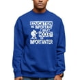 thumbnail image 1 of Adult Education Is Important But Hockey Is Importanter Sweatshirt Crewneck, 1 of 1