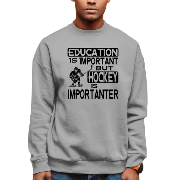 Adult Education Is Important But Hockey Is Importanter Sweatshirt Crewneck