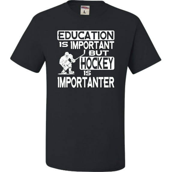 Adult Education Is Important But Hockey Is Importanter T-Shirt