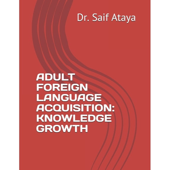 Adult Foreign Language Acquisition: Knowledge Growth