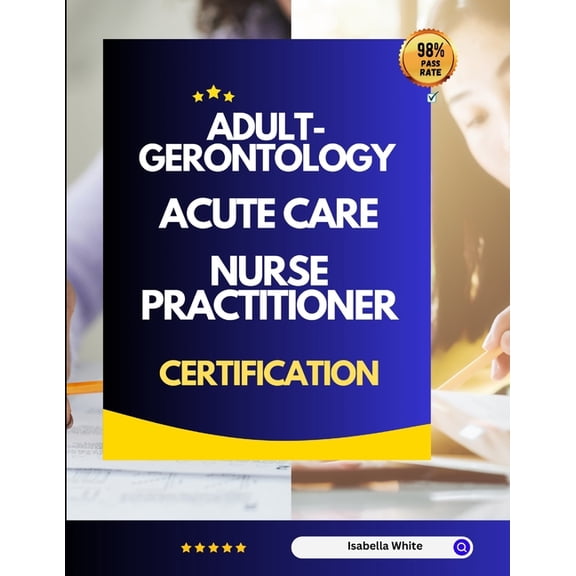 Adult-Gerontology Acute Care Nurse Practitioner Certification (Paperback)
