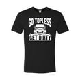 thumbnail image 1 of Adult Go Topless Get Dirty Off Roading Deluxe T-Shirt, 1 of 1