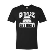 Adult Go Topless Get Dirty Off Roading Deluxe T-Shirt