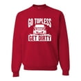 thumbnail image 1 of Adult Go Topless Get Dirty Off Roading Sweatshirt Crewneck, 1 of 1
