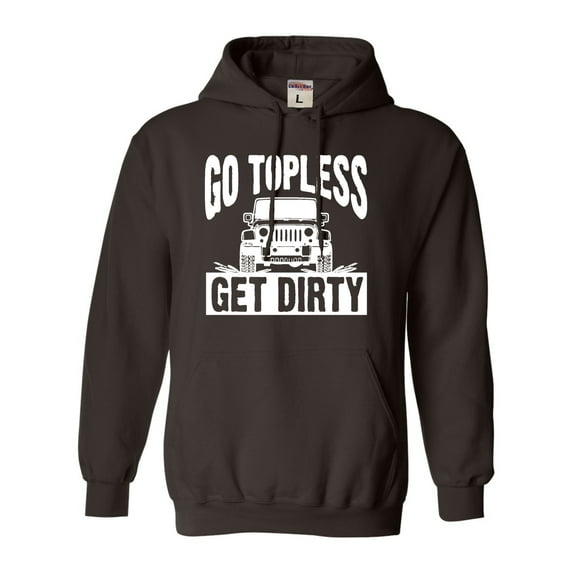 Adult Go Topless Get Dirty Off Roading Sweatshirt Hoodie