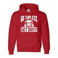 thumbnail image 1 of Adult Go Topless Get Dirty Off Roading Sweatshirt Hoodie, 1 of 1