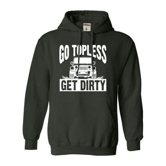 Adult Go Topless Get Dirty Off Roading Sweatshirt Hoodie