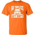 thumbnail image 1 of Adult Go Topless Get Dirty Off Roading T-Shirt, 1 of 1