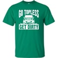 thumbnail image 1 of Adult Go Topless Get Dirty Off Roading T-Shirt, 1 of 1