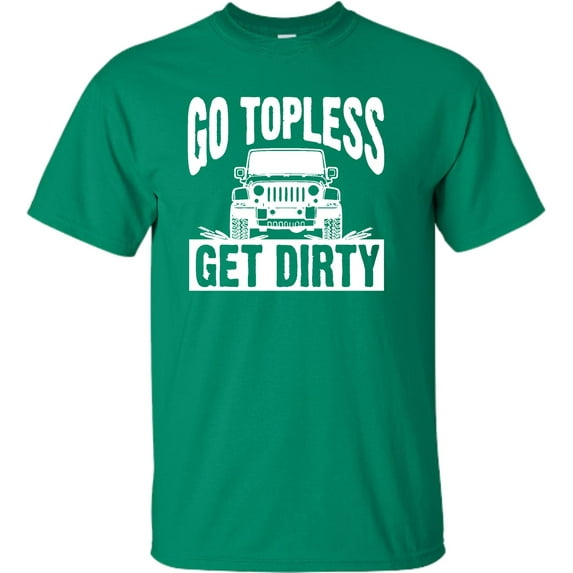 Adult Go Topless Get Dirty Off Roading T-Shirt