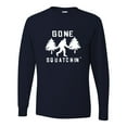 thumbnail image 1 of Adult Gone Squatchin' Gone Squatching Bigfoot Sasquatch Long Sleeve T-Shirt, 1 of 1