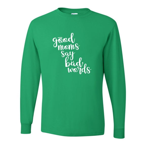 Adult Good Moms Say Bad Words Funny Mother's Day Long Sleeve T-Shirt