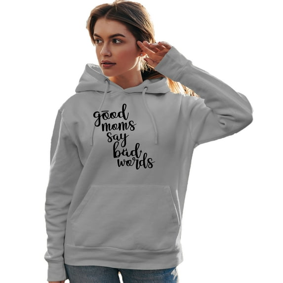 Adult Good Moms Say Bad Words Funny Mother's Day Sweatshirt Hoodie