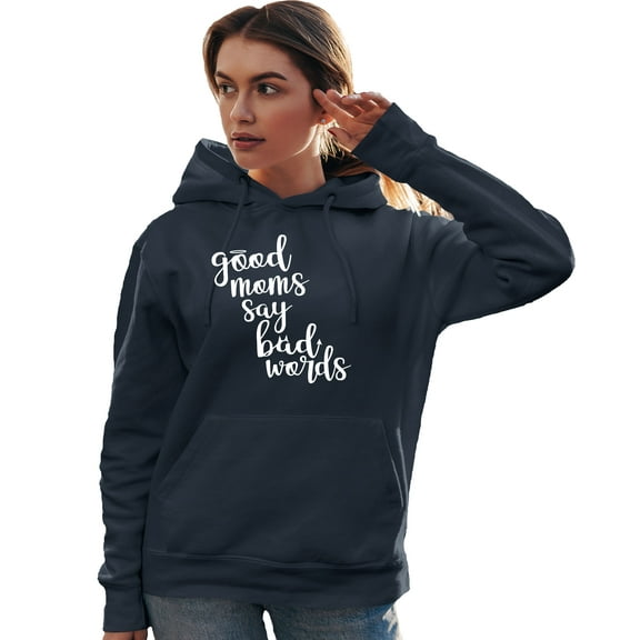 Adult Good Moms Say Bad Words Funny Mother's Day Sweatshirt Hoodie