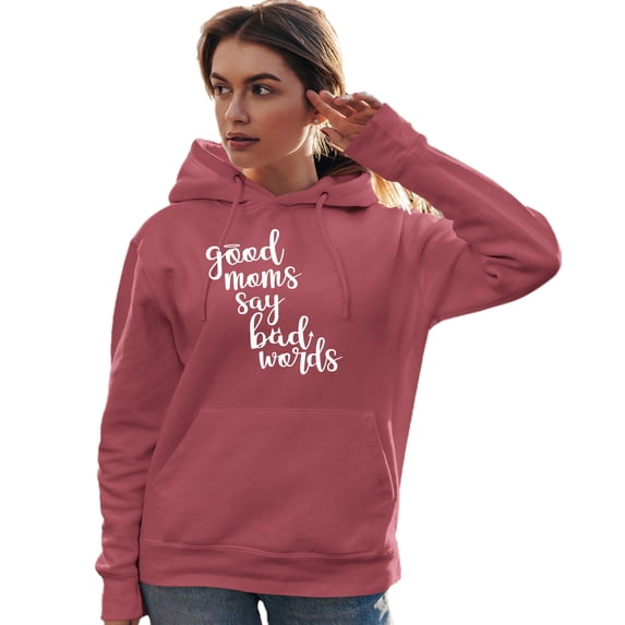 Adult Good Moms Say Bad Words Funny Mother's Day Sweatshirt Hoodie