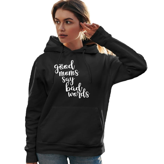Adult Good Moms Say Bad Words Funny Mother's Day Sweatshirt Hoodie