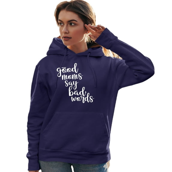 Adult Good Moms Say Bad Words Funny Mother's Day Sweatshirt Hoodie
