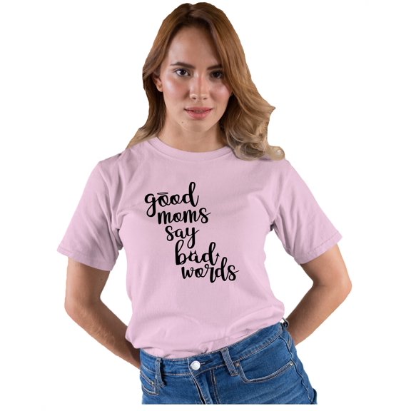 Adult Good Moms Say Bad Words Funny Mother's Day T-Shirt