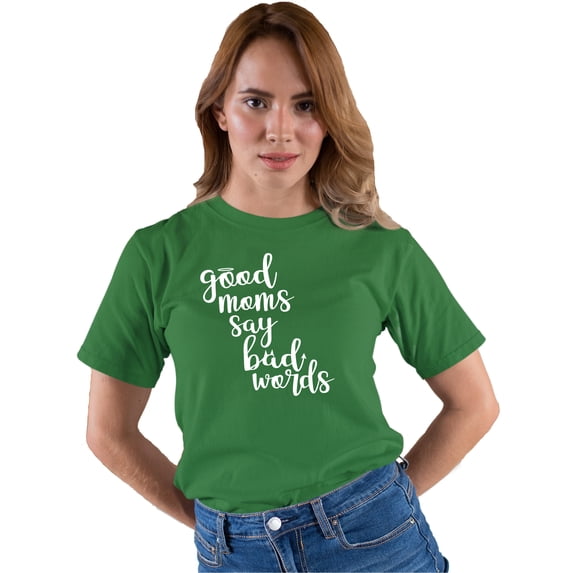 Adult Good Moms Say Bad Words Funny Mother's Day T-Shirt