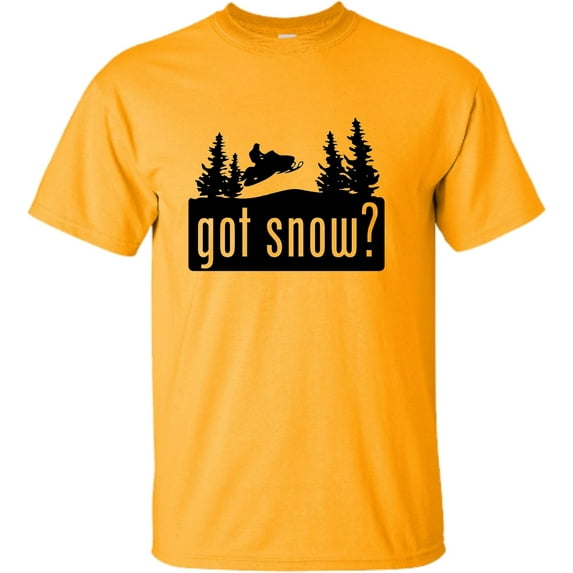 Adult Got Snow Funny Snowmobile Lover T-Shirt