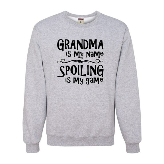 Adult Grandma Is My Name Spoiling Is My Game Sweatshirt Crewneck