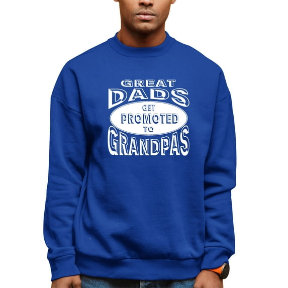 Adult Great Dads Get Promoted To Grandpas Funny New Dad Sweatshirt Crewneck