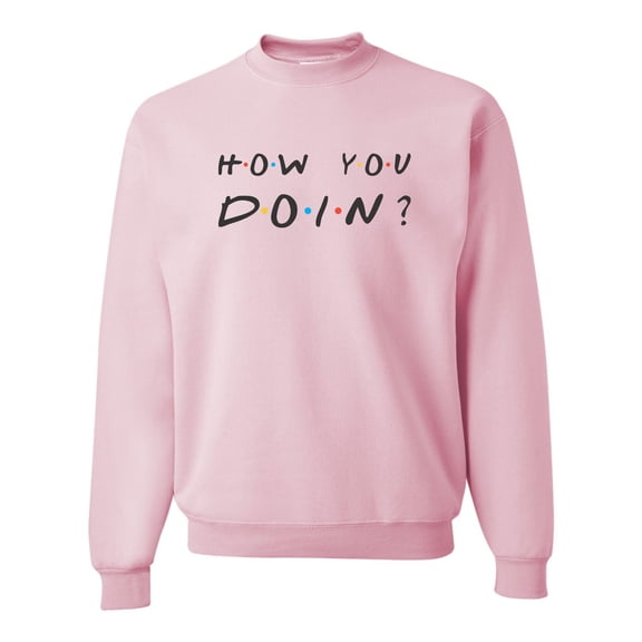 Adult How You Doin? Sweatshirt Crewneck