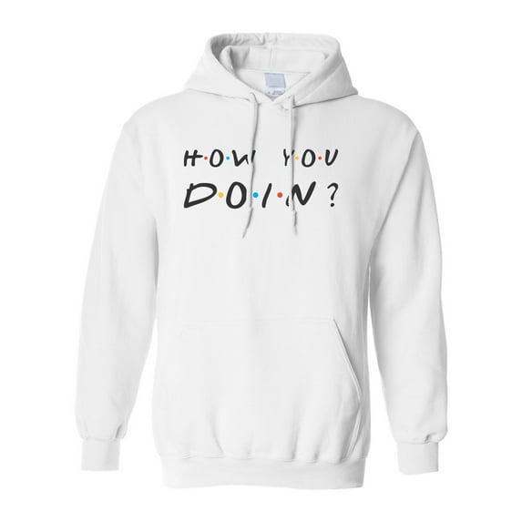 Adult How You Doin? Sweatshirt Hoodie