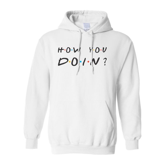 Adult How You Doin? Sweatshirt Hoodie