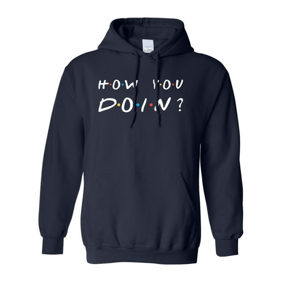 Adult How You Doin? Sweatshirt Hoodie