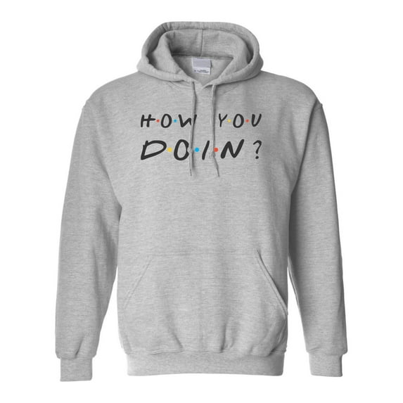 Adult How You Doin? Sweatshirt Hoodie
