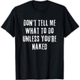 thumbnail image 1 of Adult Humor I Do What I Want Unless You're Naked T-Shirt, 1 of 3