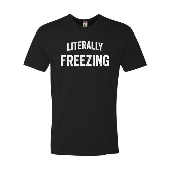 Adult I Am Literally Freezing Cold Deluxe T-Shirt