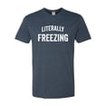 thumbnail image 1 of Adult I Am Literally Freezing Cold Deluxe T-Shirt, 1 of 1