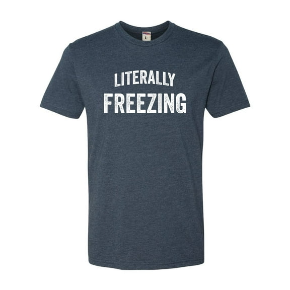 Adult I Am Literally Freezing Cold Deluxe T-Shirt