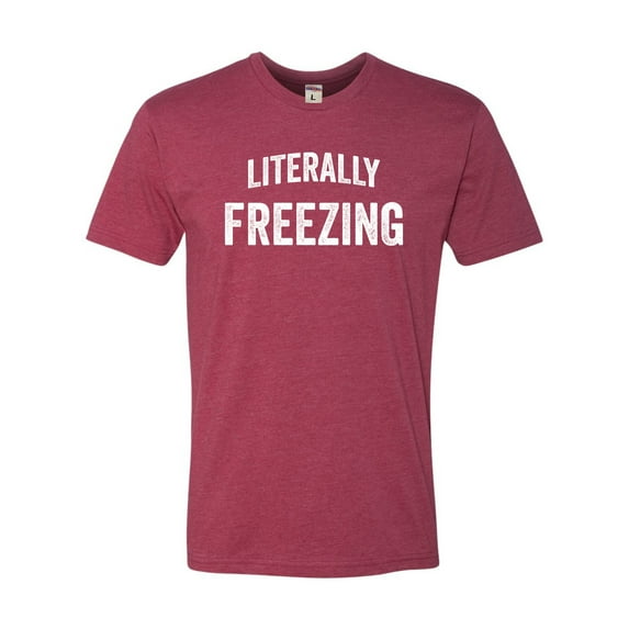 Adult I Am Literally Freezing Cold Deluxe T-Shirt