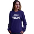 thumbnail image 1 of Adult I Am Literally Freezing Cold Sweatshirt Crewneck, 1 of 1