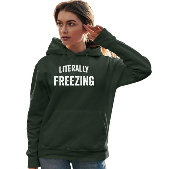 Adult I Am Literally Freezing Cold Sweatshirt Hoodie