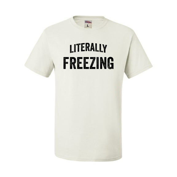 Adult I Am Literally Freezing Cold T-Shirt