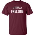 thumbnail image 1 of Adult I Am Literally Freezing Cold T-Shirt, 1 of 1