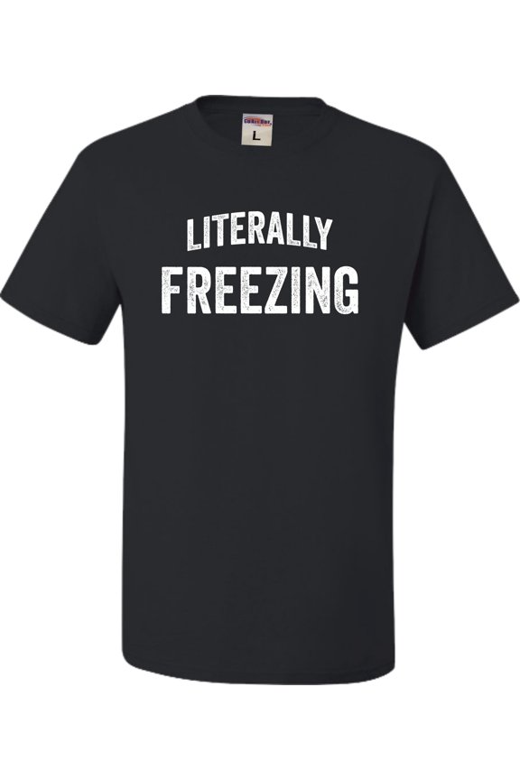 Adult I Am Literally Freezing Cold T-Shirt