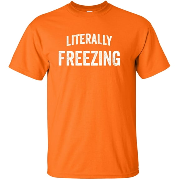 Adult I Am Literally Freezing Cold T-Shirt
