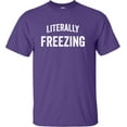 thumbnail image 1 of Adult I Am Literally Freezing Cold T-Shirt, 1 of 1