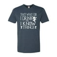 thumbnail image 1 of Adult I Drink And I Know Things Funny Quote Deluxe T-Shirt, 1 of 1