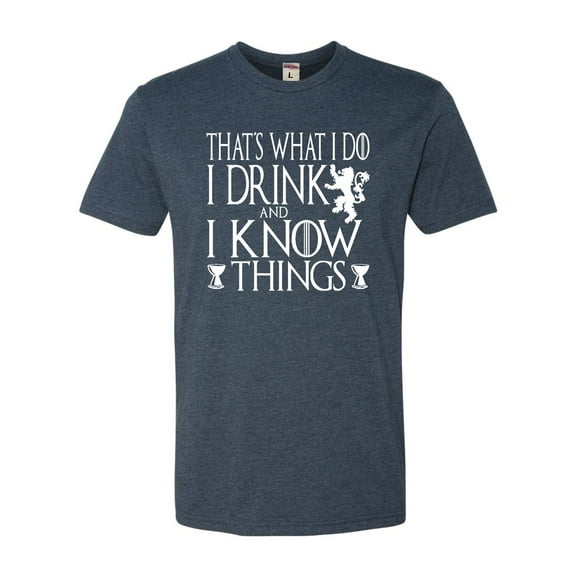 Adult I Drink And I Know Things Funny Quote Deluxe T-Shirt